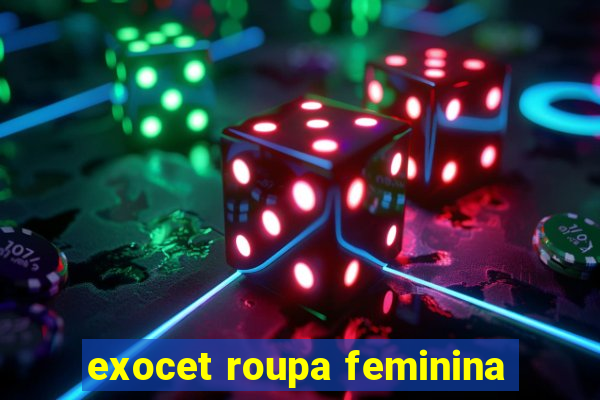 exocet roupa feminina